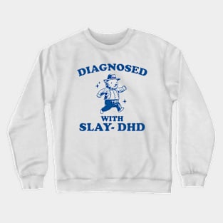 Diagnosed With Slay-DHD shirt, Funny ADHD Shirt, Bear T Shirt, Dumb Y2k Crewneck Sweatshirt